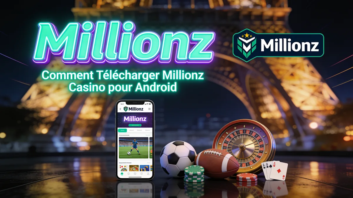 Comment Télécharger Millionz Casino pour Android : guide millionz casino pour les joueurs en France